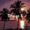 Timuga E - Single album lyrics, reviews, download