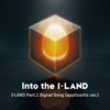 Into the I-LAND - Applicants Version by I-LAND iTunes Track 1