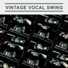 Vintage Vocal Swing (feat. Joanna Forbes L'Estrange, Sara Brimer Davey & Jo Goldsmith Eteson)