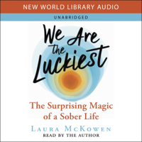 Laura McKowen - We Are the Luckiest: The Surprising Magic of a Sober Life artwork