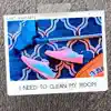 Stream & download I Need To Clean My Room - Single