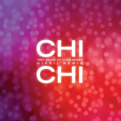 Chi Chi (feat. Chris Brown) [Hikeii Remix] - Single - Trey Songz