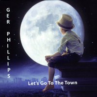 Ger Phillips - Let’s Go to the Town artwork