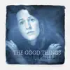 The Good Things album lyrics, reviews, download