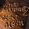 Bar Guy Band Dude - Future Bartenderz lyrics