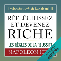 Napoleon Hill - Réfléchissez et devenez riche. Les lois du succès de Napoleon Hill: Les règles de la réussite artwork