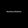 Decisions, Decisions, 2019