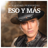 descargar mp3 de Alejandro Fernández Eso Y Más