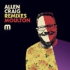 Allen Craig Remixes Moulton - EP