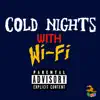 Cold Nights With Wi-Fi - Single album lyrics, reviews, download