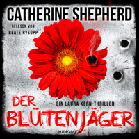 Catherine Shepherd - Der Blütenjäger - Ein Fall für Laura Kern 4 (Ungekürzt) artwork