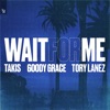 Wait for Me (feat. Tory Lanez) by Takis iTunes Track 1