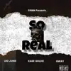 So Real (feat. LrdJunie, Kage Goldie & Gway) - Single album lyrics, reviews, download