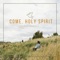 Come, Holy Spirit (Phone Demo) artwork