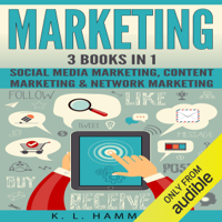 K.L. Hammond - Social Media Marketing: 3 Books in 1: Social Media Marketing, Content Marketing & Network Marketing (Unabridged) artwork