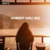 Ambient Chill, Vol. 05 album lyrics, reviews, download