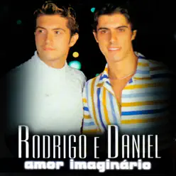 Amor Imaginário - Rodrigo e Daniel