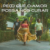 Peço Que o Amor Possa nos Curar (feat. Lucy Alves) artwork