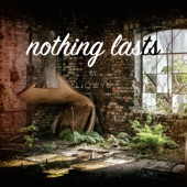 Nothing Lasts artwork