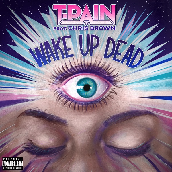 Wake Up Dead (feat. Chris Brown) - Single - T-Pain