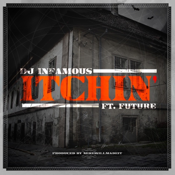 Itchin' (feat. Future) - Single - DJ Infamous