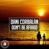 Dani Corbalan - Don't Be Afraid (Radio Edit)