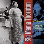 Big Mama Thornton - I Need Your Love