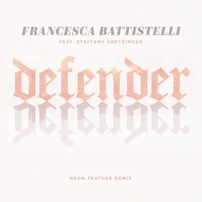 Defender (Neon Feather Remix) - Single - Francesca Battistelli