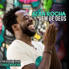 Vem de Deus (feat. Diogo Nogueira) - Single by Alan Rocha album reviews, ratings, credits