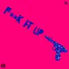 Fk It Up (Plumpy & Très Mortimer Remix) - Single album lyrics, reviews, download