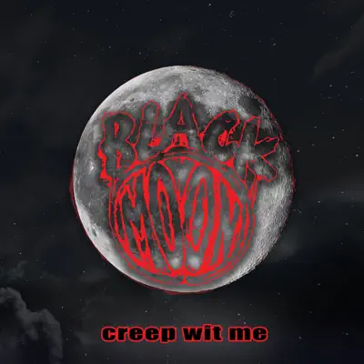 Creep Wit Me - Single - Black Moon