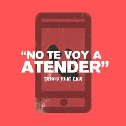 No Te Voy a Atender (feat. C.A.R) - Single - Treviis No Te Voy a Atender (feat. C.A.R) - Single - Treviis