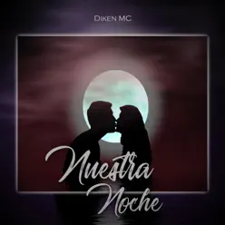 Nuestra Noche - Single - Diken Mc Nuestra Noche - Single - Diken Mc