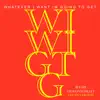 W.I.W.I.G.T.G (Whatever I Want Im Going to Get) [feat. Giovonni Pratt] - Single album lyrics, reviews, download