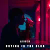Crying in the Club - Single album lyrics, reviews, download