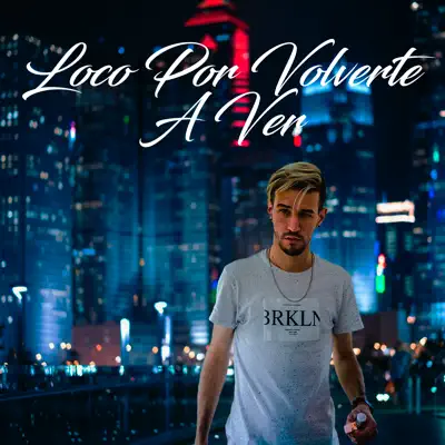 Loco por Volverte a Ver - Single - Hasta Arriba