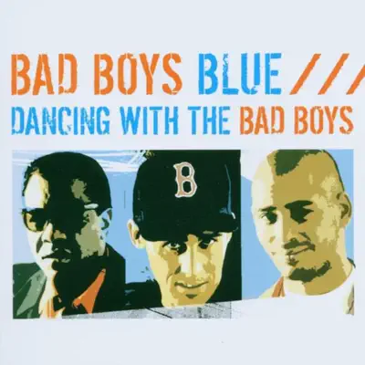 Dancing with the Bad Boys - Bad Boys Blue