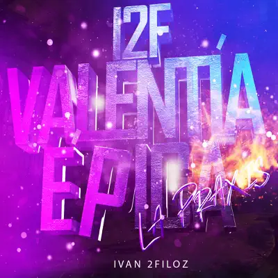 12f Valentía Epica (La Praxis) - Single - Ivan 2Filoz