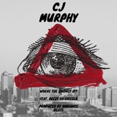 CJ Murphy - Where the $money @? (feat. Deezy Da Guzzla)