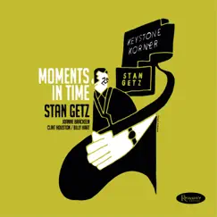 Moments In Time (Live at Keystone Korner, SF, May 1976) by Stan Getz album reviews, ratings, credits