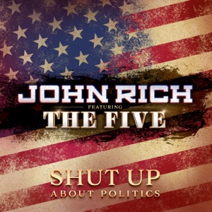 John Rich - Shut up About Politics (feat. The Five) - Line Dance Music