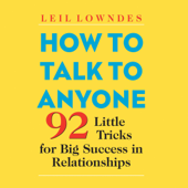 How to Talk to Anyone: 92 Little Tricks for Big Success in Relationships  (Unabridged) - Leil Lowndes Cover Art