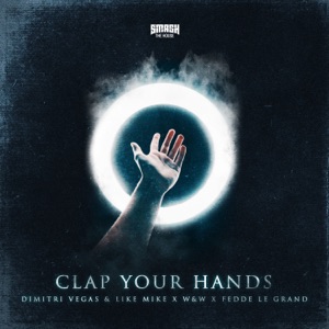 Dimitri Vegas & Like Mike, W&W & Fedde Le Grand Clap Your Hands