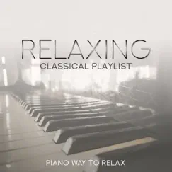 Relaxing Classical Playlist: Piano Way to Relax by Various Artists album reviews, ratings, credits