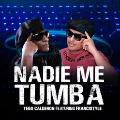 Nadie Me Tumba (feat. Francistyle) - Single - Tego Calderon Nadie Me Tumba (feat. Francistyle) - Single - Tego Calderon