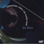 Ori Barel - Centrifugal Force for Player Piano: I. Pt. I