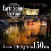 Earth Sound Prescription - Relaxing Piano 150min. artwork
