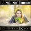 Digital Kay - I Feel Fine
