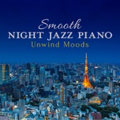 Smooth Night Jazz Piano - Unwind Moods artwork