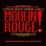 Original Broadway Cast of Moulin Rouge! The Musical & Aaron Tveit - El Tango De Roxanne